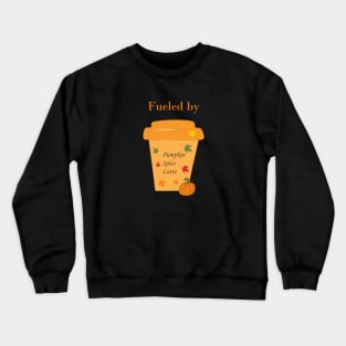 Fueled by Pumpkin Latte Crewneck Sweatshirt